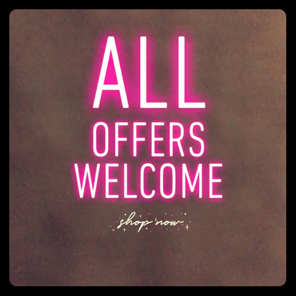 All offers are welcome and encouraged!